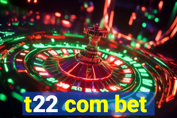 t22 com bet